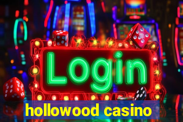 hollowood casino