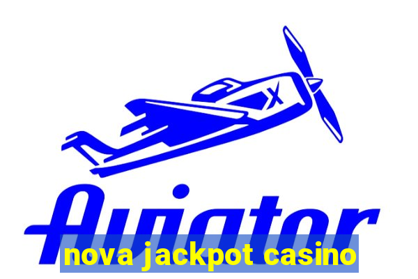 nova jackpot casino