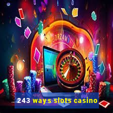 243 ways slots casino