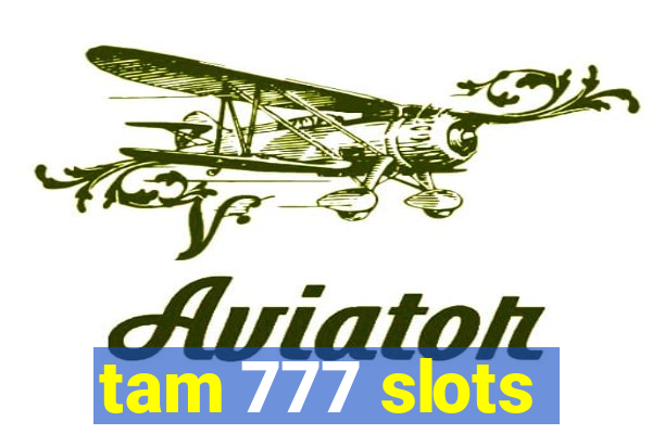 tam 777 slots