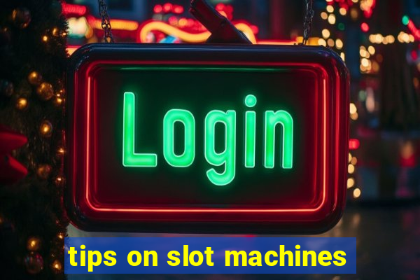 tips on slot machines