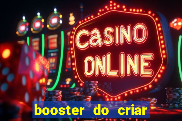 booster do criar aposta betano