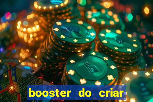 booster do criar aposta betano