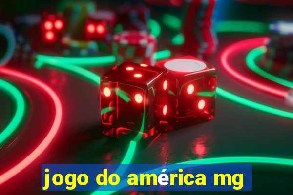 jogo do américa mg