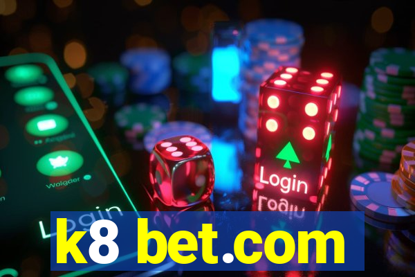 k8 bet.com