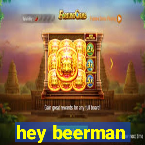 hey beerman