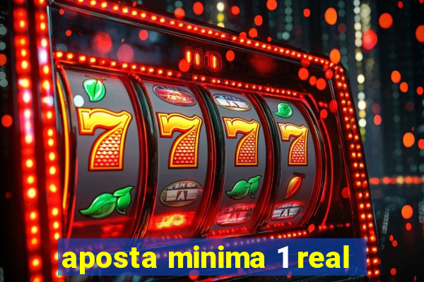 aposta minima 1 real