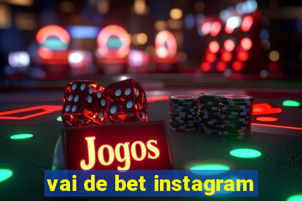 vai de bet instagram