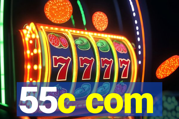 55c com