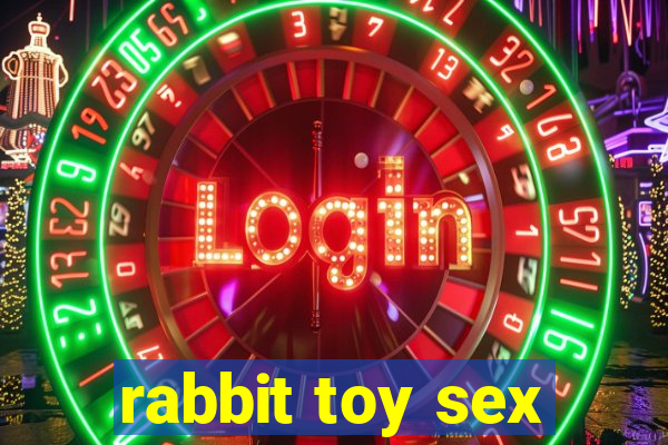 rabbit toy sex