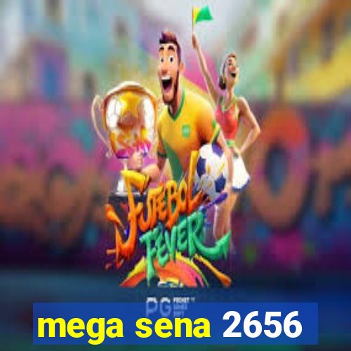 mega sena 2656