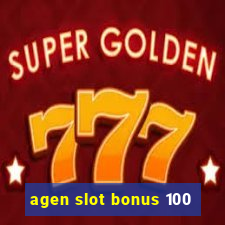 agen slot bonus 100