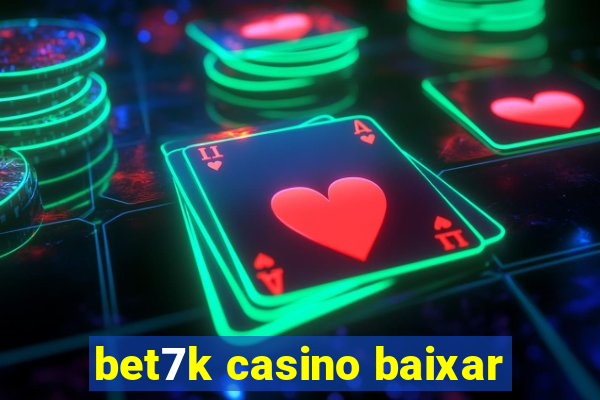 bet7k casino baixar