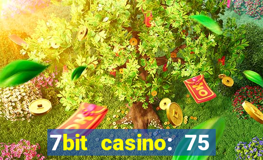 7bit casino: 75 free spins