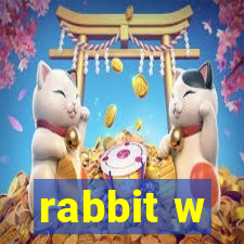 rabbit w