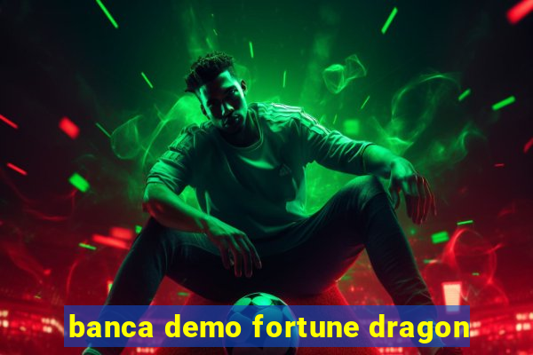 banca demo fortune dragon