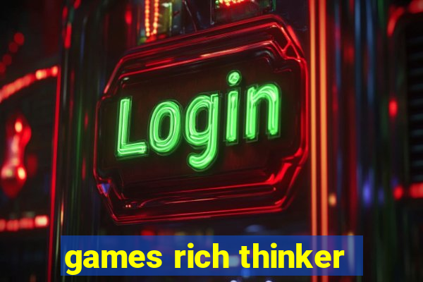 games rich thinker