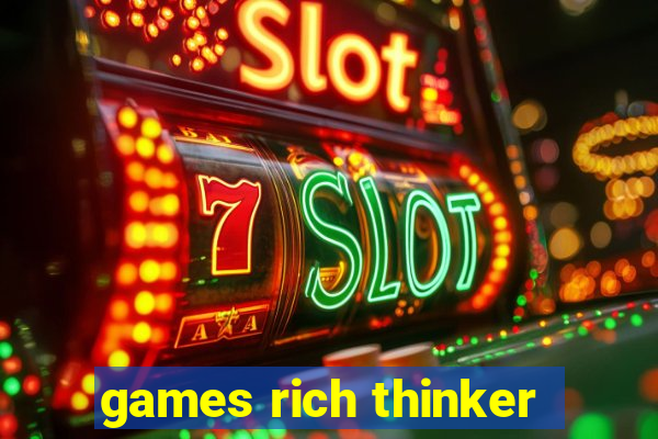 games rich thinker