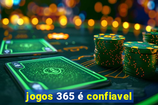 jogos 365 é confiavel