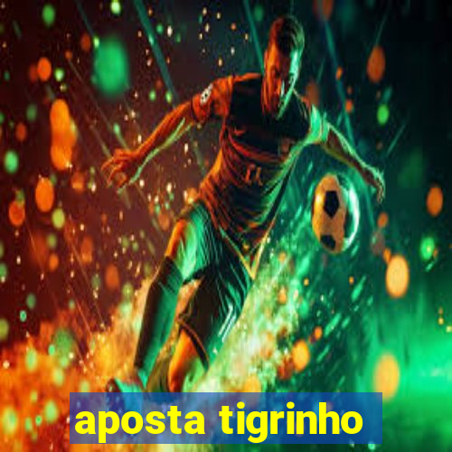 aposta tigrinho