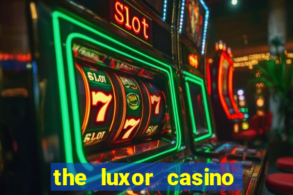 the luxor casino las vegas