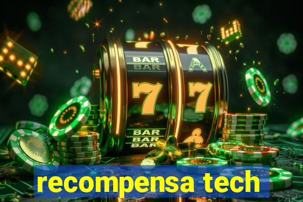 recompensa tech