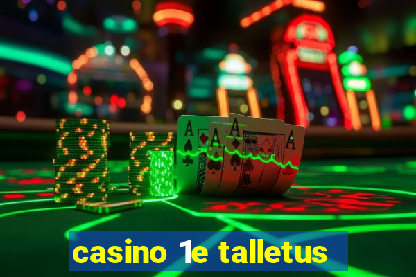 casino 1e talletus