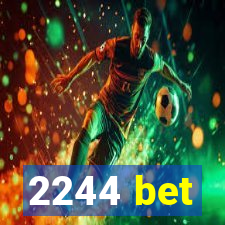 2244 bet