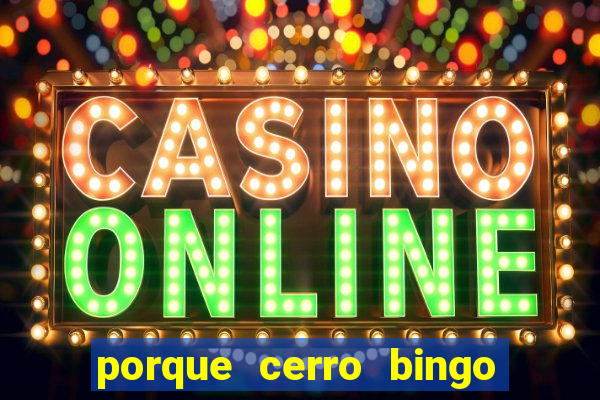 porque cerro bingo san martin