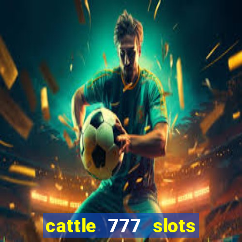 cattle 777 slots paga mesmo