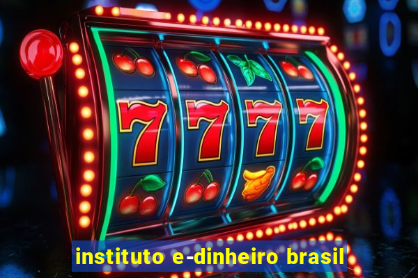 instituto e-dinheiro brasil