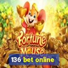 136 bet online