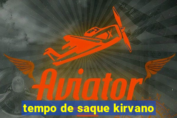 tempo de saque kirvano