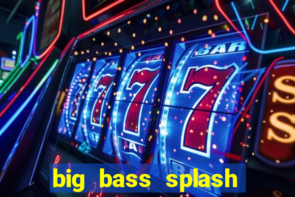 big bass splash slot recenzie