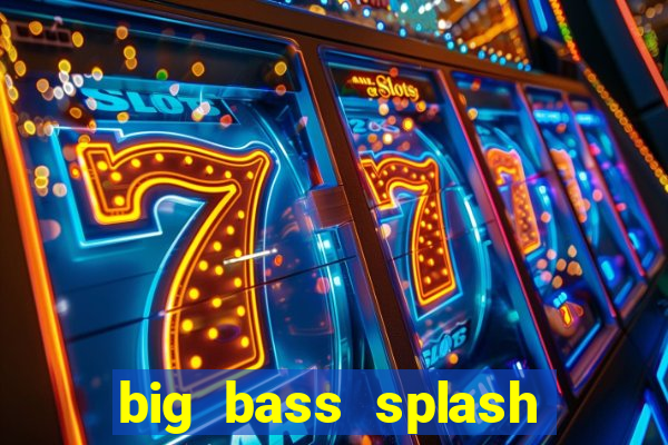 big bass splash slot recenzie