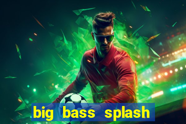 big bass splash slot recenzie