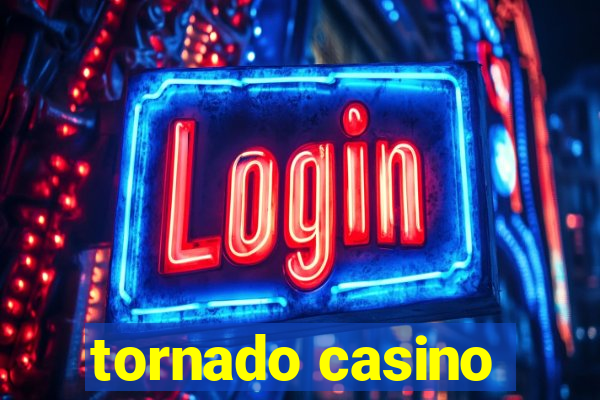 tornado casino