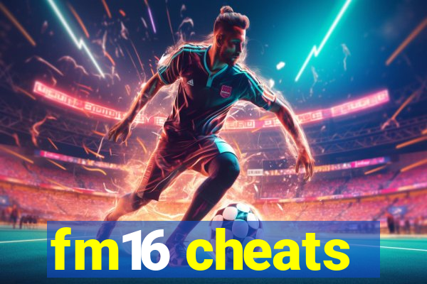 fm16 cheats