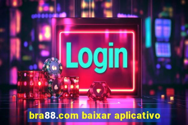 bra88.com baixar aplicativo