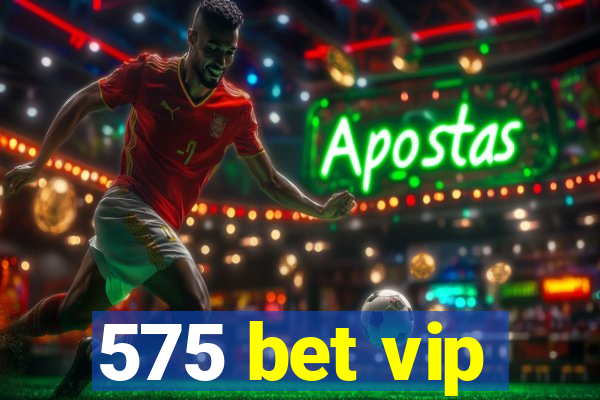 575 bet vip