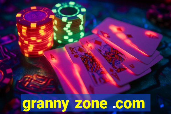 granny zone .com