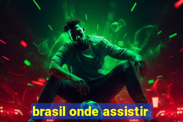 brasil onde assistir