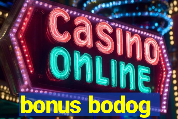 bonus bodog