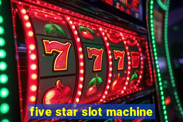 five star slot machine