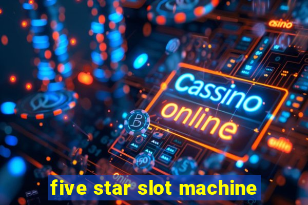 five star slot machine