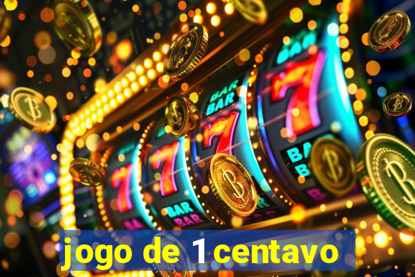 jogo de 1 centavo