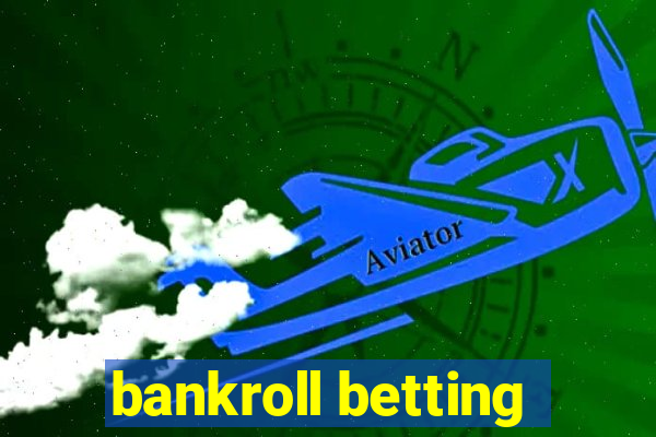 bankroll betting