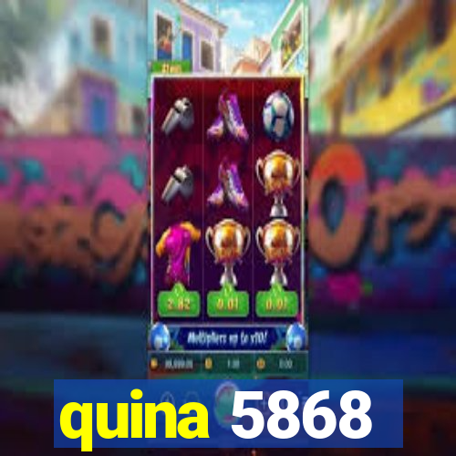 quina 5868