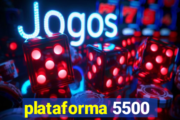 plataforma 5500