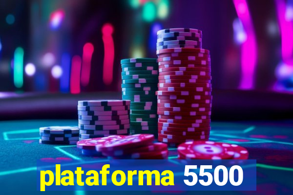 plataforma 5500